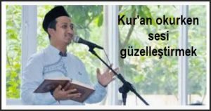 Kuran okurken sesi guzellestirmek