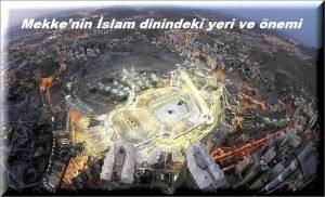 Mekkenin Islam dinindeki yeri ve onemi nedir