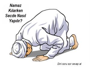 Namaz Kilarken Secde Nasil Yapilir