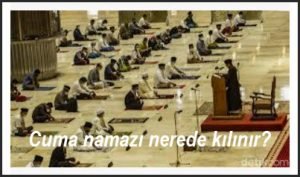 cuma namazi nerelerde kilinabilir