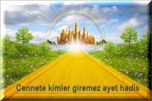 Cennete kimler giremez ayet hadis