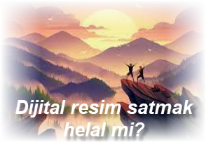 Dijital resim satmak helal mi