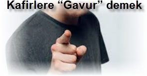 Kafirlere Gavur demek