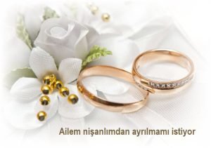 Ailem nisanlimi istemiyor