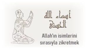 Allah in isimleri sirasiyla zikir nasil yapilir