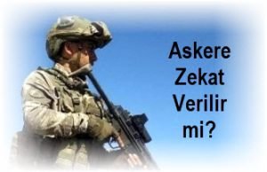 Askere Zekat Verilir mi