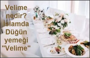 Velime nedir Islamda Dugun yemegi Velime