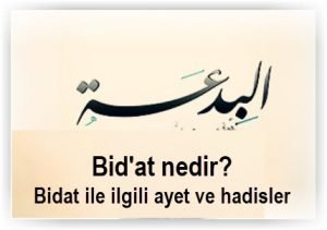 Bidat bidat nedir Bidat ile ilgili ayet ve hadisler