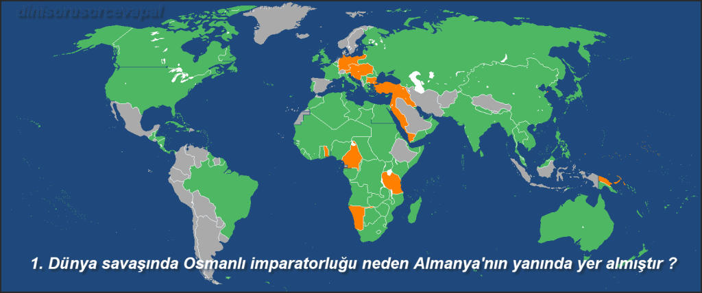 1. Dunya savasinda Osmanli imparatorlugu neden Almanyanin yaninda yer almistir