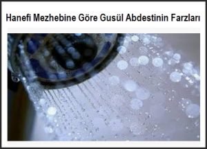 Hanefi Mezhebine Gore Gusul Abdestinin Farzlari Nelerdir