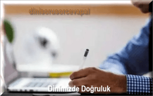 Dinimizde Dogruluk