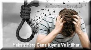 Haksiz Yere Cana Kiyma Ve Intihar