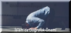 Islamda Dogruluk Onemi