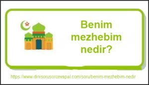 Benim mezhebim nedir