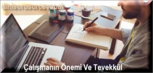 Calismanin Onemi Ve Tevekkul