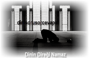 Dinin Diregi Namaz