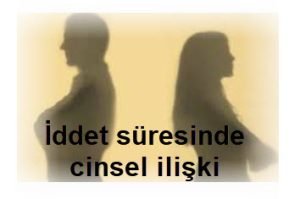 Iddet suresinde cinsel iliski