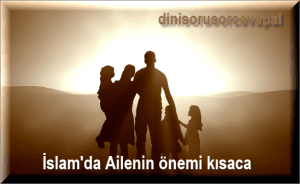 Islamda Ailenin onemi kisaca