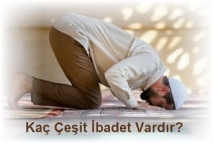 Islamda ibadet cesitleri