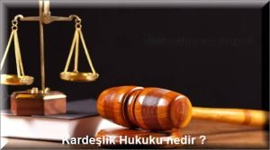 Kardeslik Hukuku nedir