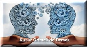 Kusur Ortmek Ne Demek