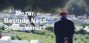 Mezar Basinda Nasil Selam Verilir