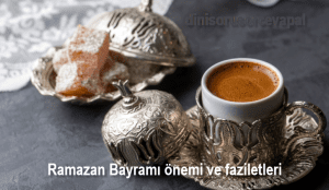 Ramazan Bayrami onemi ve faziletleri