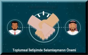 Toplumsal Iletisimde Selamlasmanin Onemi