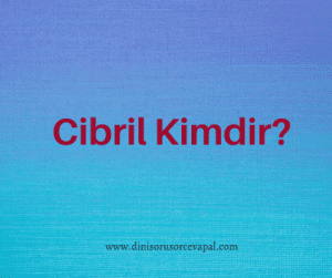 Cibril Kimdir