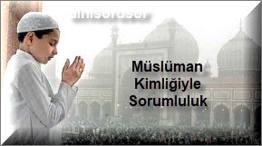 Musluman Kimligiyle Sorumluluk