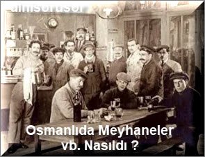 Osmanlida Meyhaneler vb. Nasildi