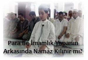 Para Ile Imamlik Yapanin Arkasinda Namaz Kilinir mi