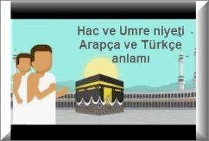 Hac ve Umre niyeti Arapca ve Turkce anlami