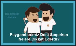 Peygamberimiz Dost Secerken Nelere Dikkat Ederdi