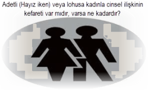 Adetli Hayiz iken veya lohusa kadinla cinsel iliskinin kefareti var midir varsa ne kadardir