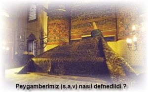 Peygamberimiz s.a.v nasil defnedildi