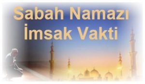 Sabah Namazi Imsak Vakti Nedir