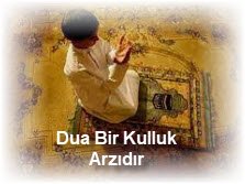 Dua Bir Kulluk Arzidir