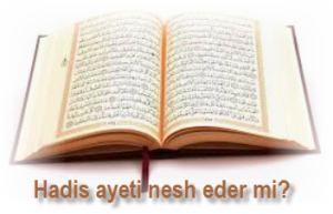 Hadis ayeti nesh eder mi