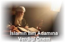 Islamin Ilim Adamina Verdigi Onem