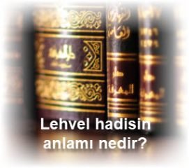 Lehvel hadisin anlami nedir