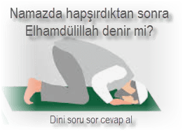 Namazda hapsirdiktan sonra Elhamdulillah denir mi