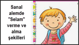 Sanal alemde Selam verme ve alma sekilleri