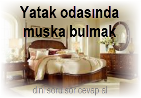 Yatak odasinda muska bulmak