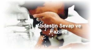 Abdestin Sevap ve Fazileti