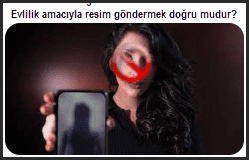 Evlilik amaciyla resim gondermek dogru mudur