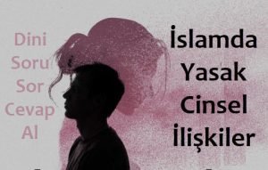 Islamda Yasak Cinsel Iliskiler