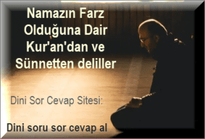 Namazin Farz Olduguna Dair Kurandan ve Sunnetten deliller