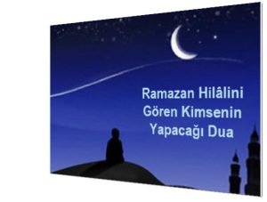 Ramazan Hilalini Goren Kimsenin Yapacagi Dua