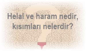 Helal ve haram nedir kisimlari nelerdir